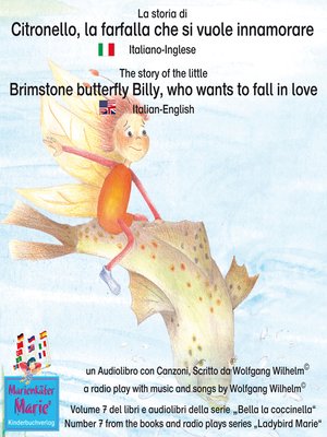 cover image of La storia di Citronello, la farfalla che si vuole innamorare. Italiano-Inglese / the story of the little brimstone butterfly Billy, who wants to fall in love. Italian-English.